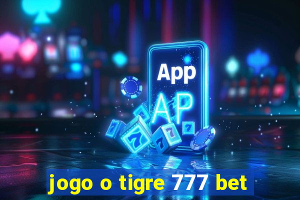 jogo o tigre 777 bet